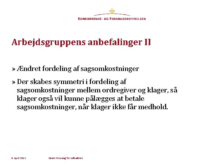 Arbejdsgruppens anbefalinger II » Ændret fordeling af sagsomkostninger » Der skabes symmetri i fordeling