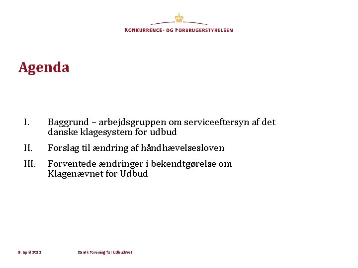 Agenda I. Baggrund – arbejdsgruppen om serviceeftersyn af det danske klagesystem for udbud II.