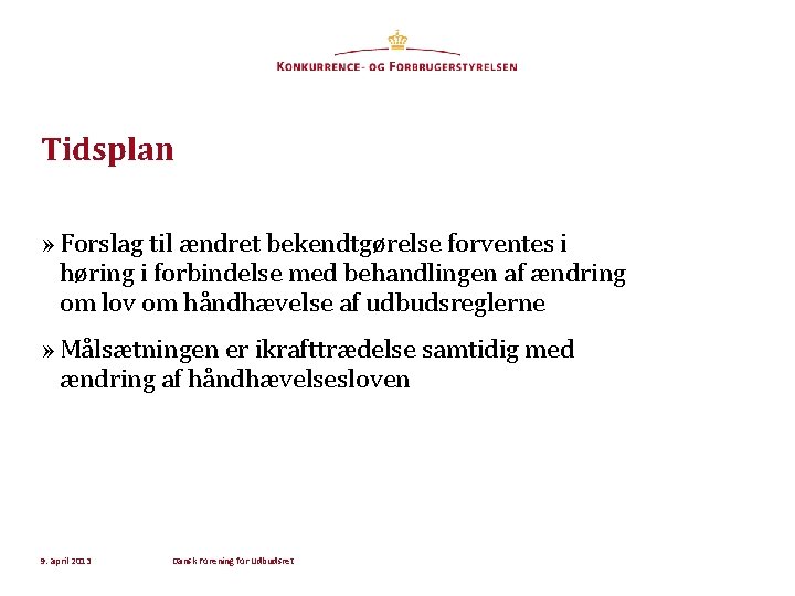 Tidsplan » Forslag til ændret bekendtgørelse forventes i høring i forbindelse med behandlingen af