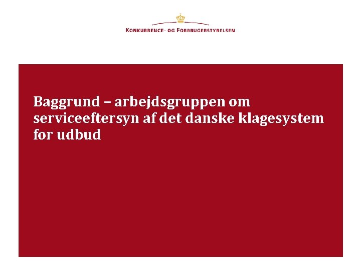 Baggrund – arbejdsgruppen om serviceeftersyn af det danske klagesystem for udbud 9. april 2013