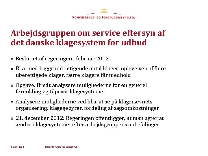 Arbejdsgruppen om service eftersyn af det danske klagesystem for udbud » Besluttet af regeringen