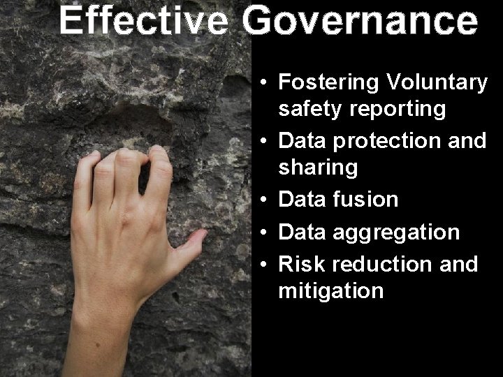 Effective Governance • Fostering Voluntary safety reporting • Data protection and sharing • Data