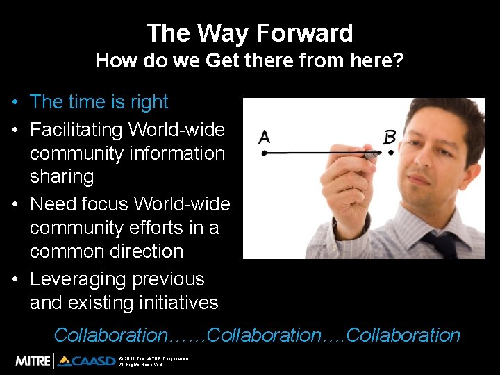 The Way Forward How do we Get there from here? • The time is