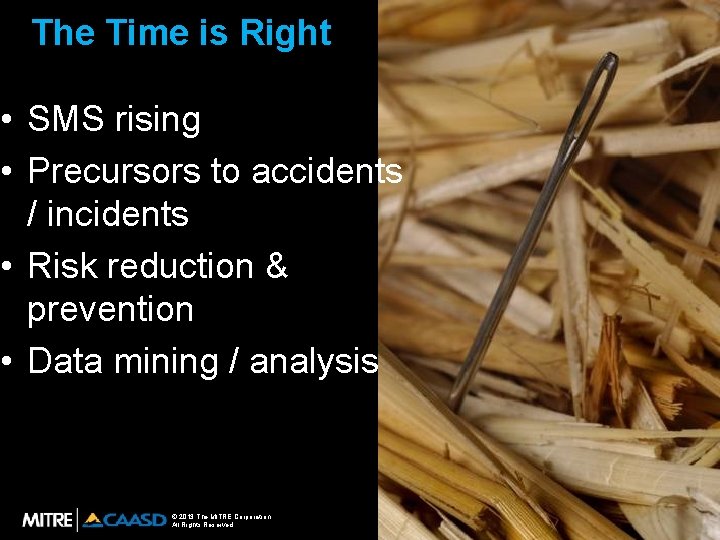 The Time is Right • SMS rising • Precursors to accidents / incidents •