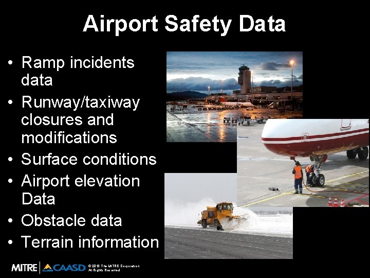 Airport Safety Data • Ramp incidents data • Runway/taxiway closures and modifications • Surface