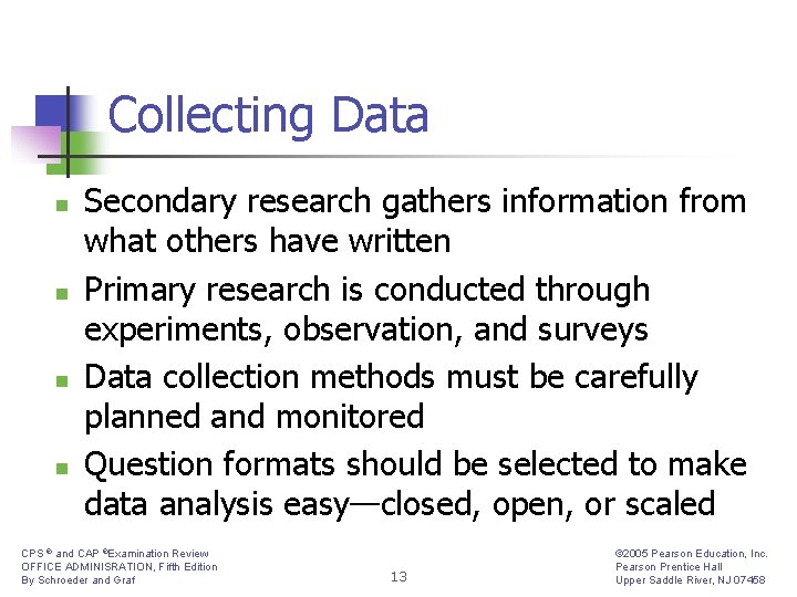 Collecting Data n n Secondary research gathers information from what others have written Primary