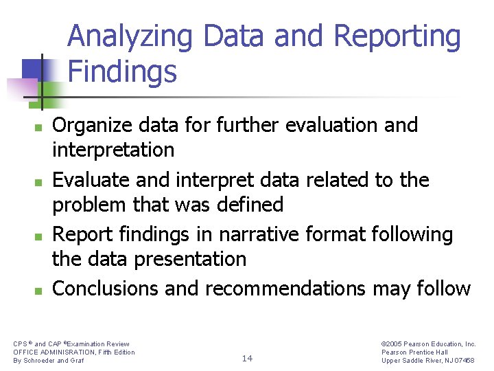 Analyzing Data and Reporting Findings n n Organize data for further evaluation and interpretation