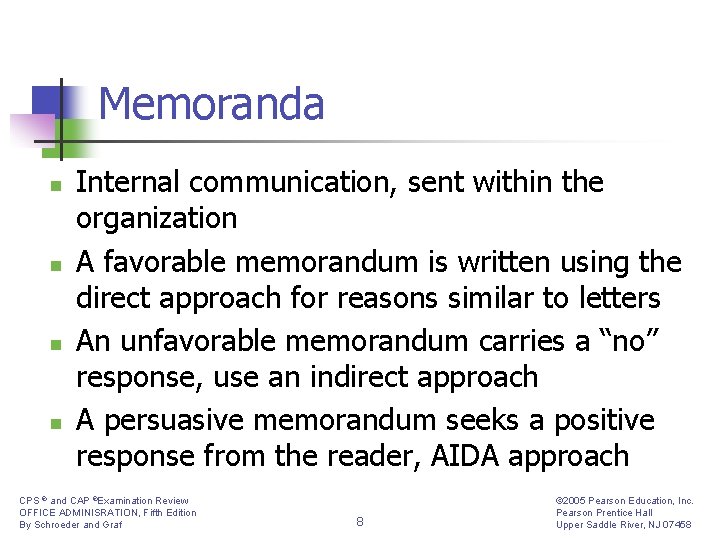 Memoranda n n Internal communication, sent within the organization A favorable memorandum is written