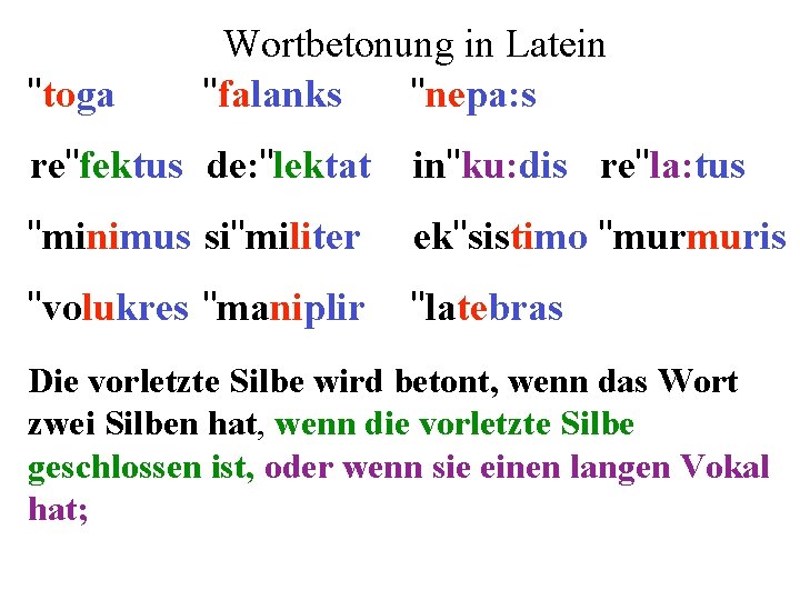"toga Wortbetonung in Latein "falanks "nepa: s re"fektus de: "lektat in"ku: dis re"la: tus