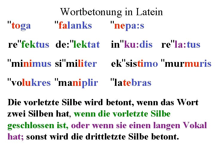 "toga Wortbetonung in Latein "falanks "nepa: s re"fektus de: "lektat in"ku: dis re"la: tus