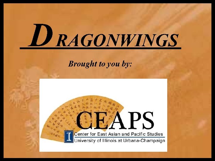 D RAGONWINGS Brought to you by: 