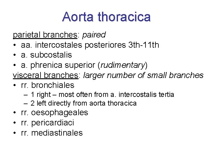 Aorta thoracica parietal branches: paired • aa. intercostales posteriores 3 th-11 th • a.