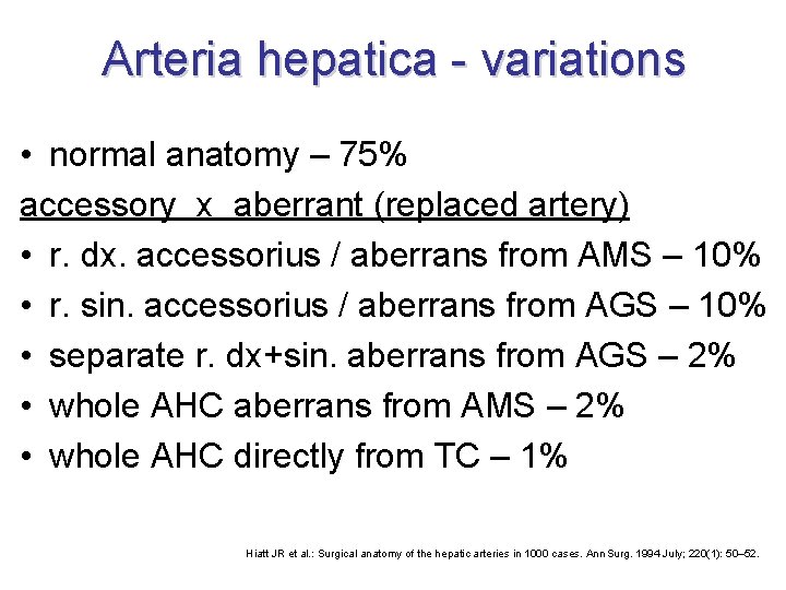 Arteria hepatica - variations • normal anatomy – 75% accessory x aberrant (replaced artery)