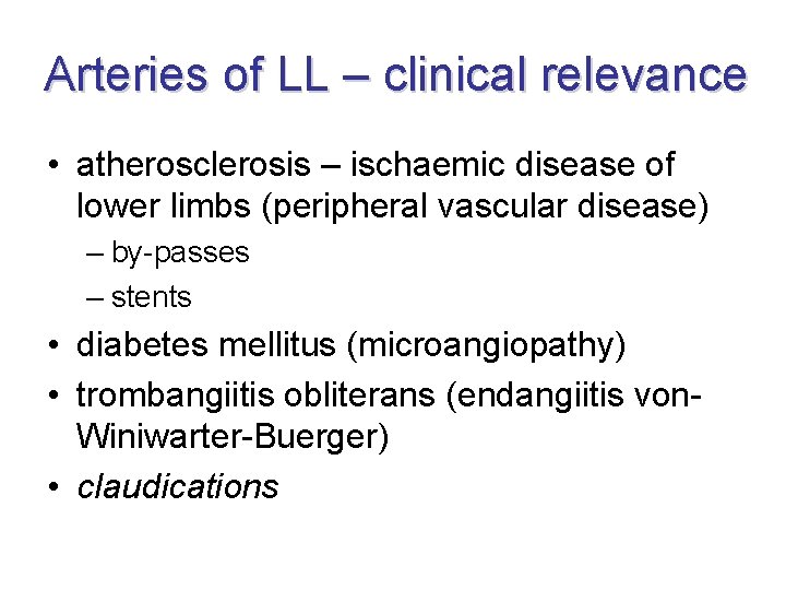 Arteries of LL – clinical relevance • atherosclerosis – ischaemic disease of lower limbs
