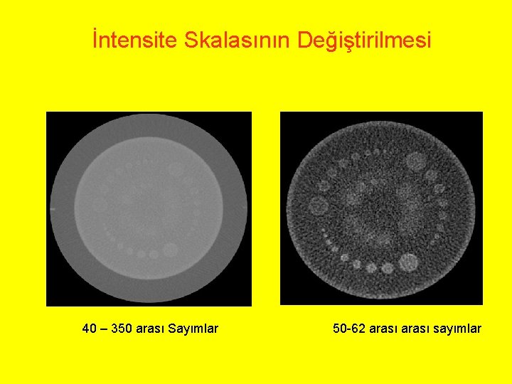 İntensite Skalasının Değiştirilmesi 40 – 350 arası Sayımlar 50 -62 arası sayımlar 