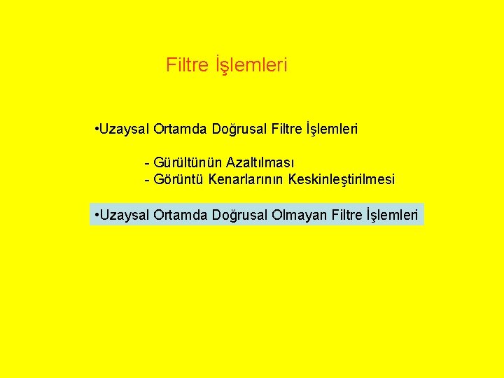 Filtre İşlemleri • Uzaysal Ortamda Doğrusal Filtre İşlemleri - Gürültünün Azaltılması - Görüntü Kenarlarının