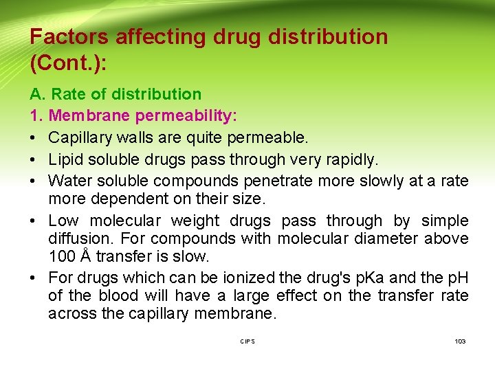 Factors affecting drug distribution (Cont. ): A. Rate of distribution 1. Membrane permeability: •