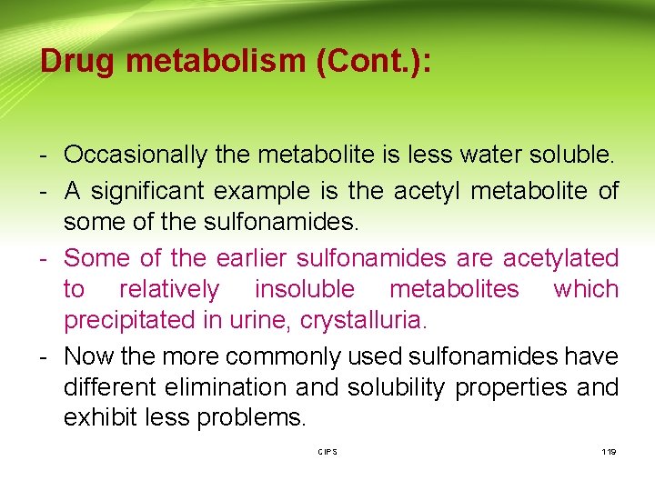 Drug metabolism (Cont. ): - Occasionally the metabolite is less water soluble. - A
