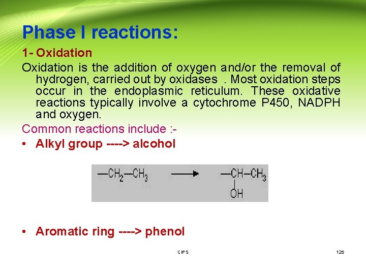 Phase I reactions: 1 - Oxidation is the addition of oxygen and/or the removal