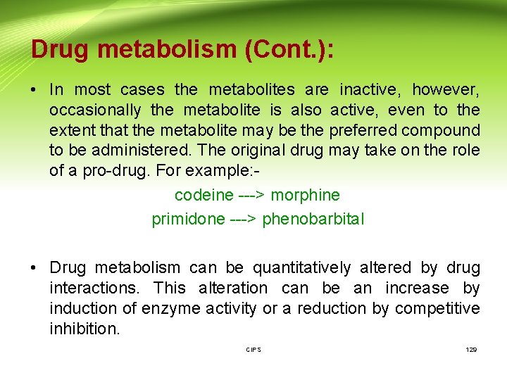 Drug metabolism (Cont. ): • In most cases the metabolites are inactive, however, occasionally