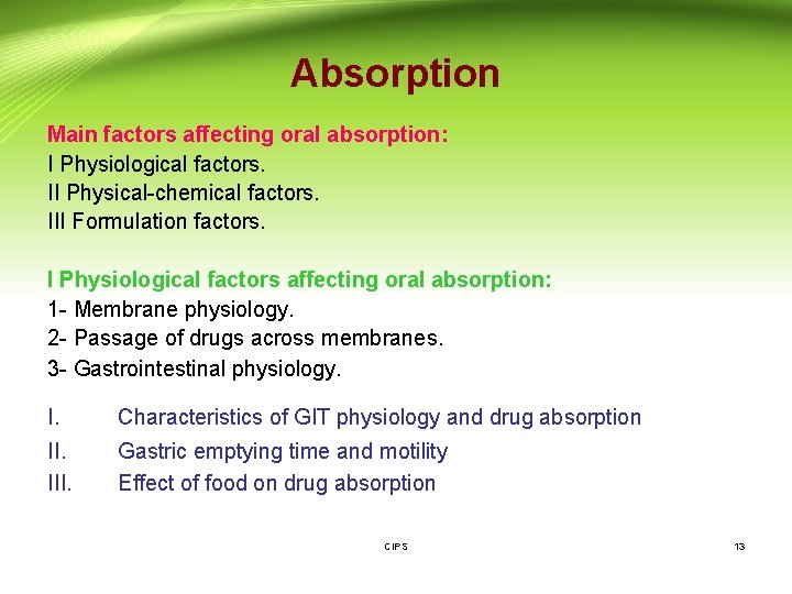 Absorption Main factors affecting oral absorption: I Physiological factors. II Physical-chemical factors. III Formulation