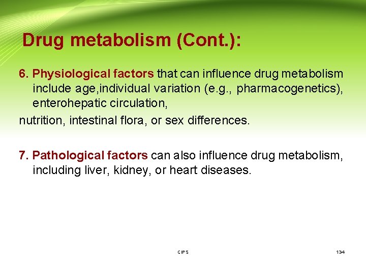 Drug metabolism (Cont. ): 6. Physiological factors that can influence drug metabolism include age,