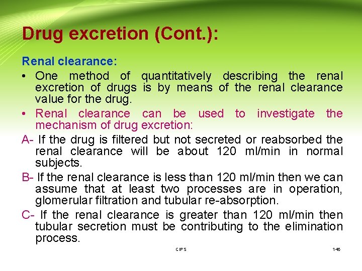 Drug excretion (Cont. ): Renal clearance: • One method of quantitatively describing the renal