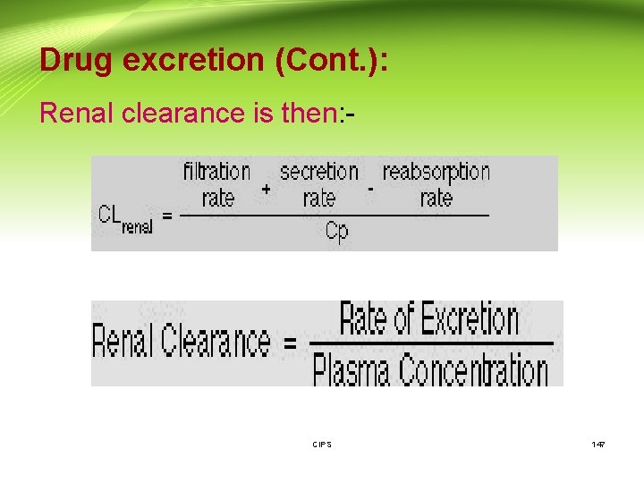 Drug excretion (Cont. ): Renal clearance is then: - CIPS 147 