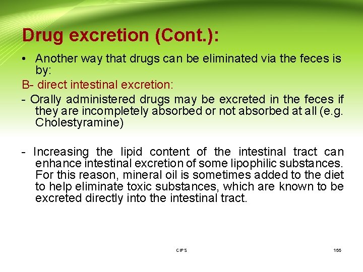 Drug excretion (Cont. ): • Another way that drugs can be eliminated via the