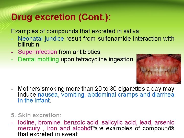 Drug excretion (Cont. ): Examples of compounds that excreted in saliva: - Neonatal jundice