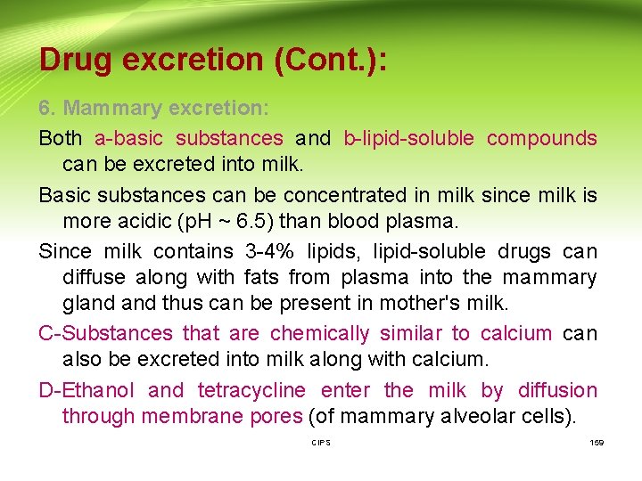 Drug excretion (Cont. ): 6. Mammary excretion: Both a-basic substances and b-lipid-soluble compounds can