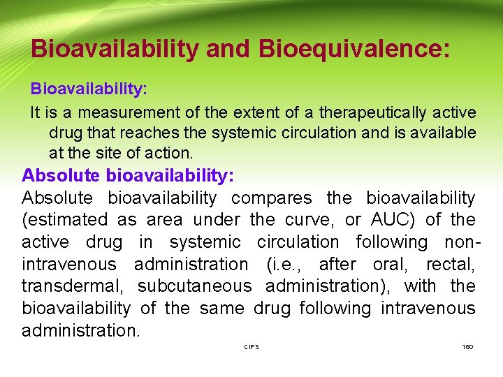 Bioavailability and Bioequivalence: Bioavailability: It is a measurement of the extent of a therapeutically