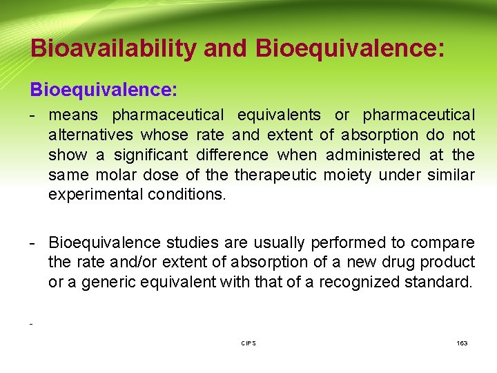 Bioavailability and Bioequivalence: - means pharmaceutical equivalents or pharmaceutical alternatives whose rate and extent