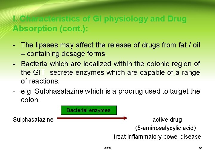 I. Characteristics of GI physiology and Drug Absorption (cont. ): - The lipases may