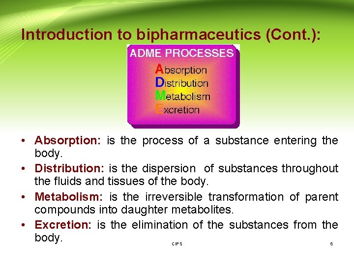 Introduction to bipharmaceutics (Cont. ): • Absorption: is the process of a substance entering