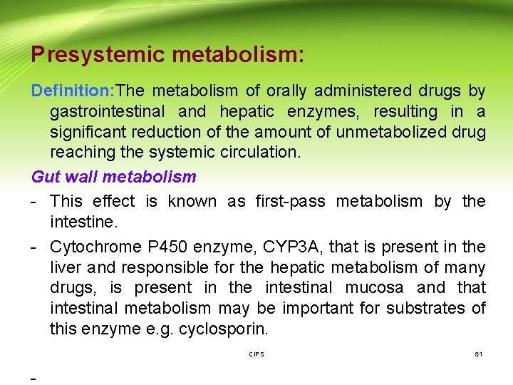 Presystemic metabolism: Definition: The metabolism of orally administered drugs by gastrointestinal and hepatic enzymes,