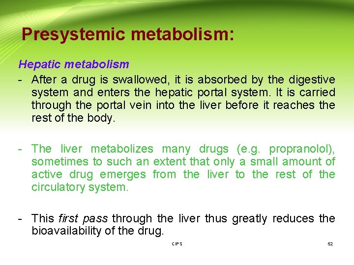 Presystemic metabolism: Hepatic metabolism - After a drug is swallowed, it is absorbed by