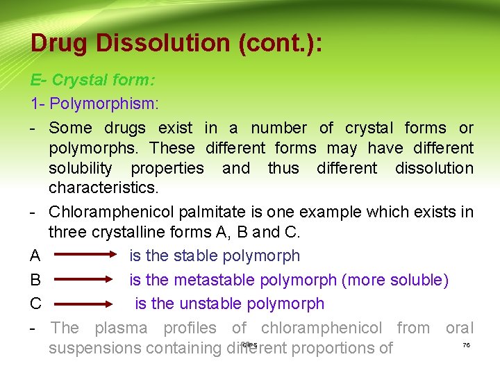 Drug Dissolution (cont. ): E- Crystal form: 1 - Polymorphism: - Some drugs exist