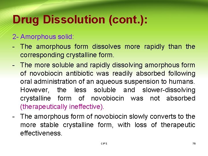 Drug Dissolution (cont. ): 2 - Amorphous solid: - The amorphous form dissolves more