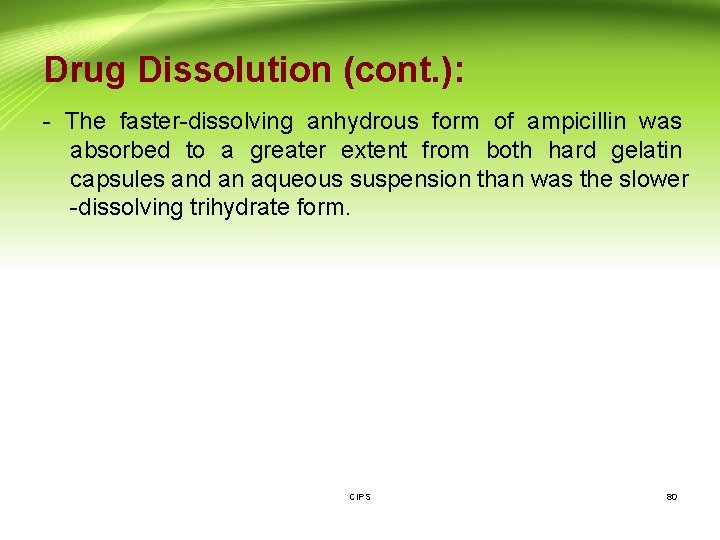 Drug Dissolution (cont. ): - The faster-dissolving anhydrous form of ampicillin was absorbed to