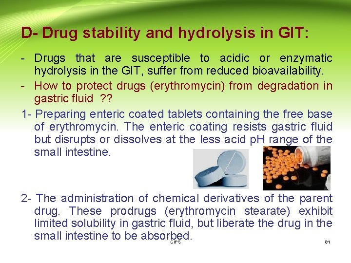 D- Drug stability and hydrolysis in GIT: - Drugs that are susceptible to acidic