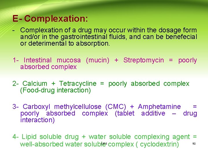 E- Complexation: - Complexation of a drug may occur within the dosage form and/or