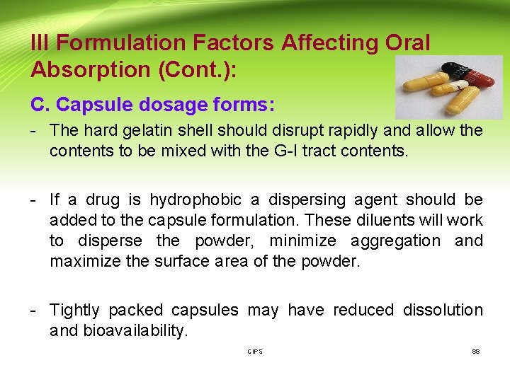 III Formulation Factors Affecting Oral Absorption (Cont. ): C. Capsule dosage forms: - The