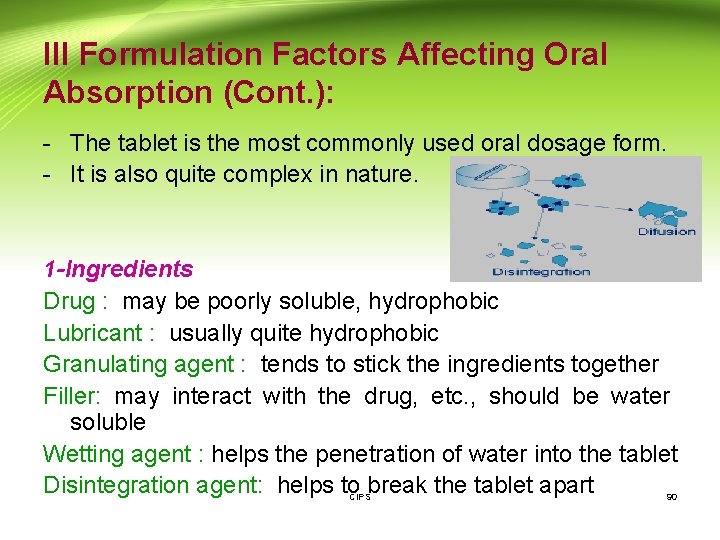 III Formulation Factors Affecting Oral Absorption (Cont. ): - The tablet is the most