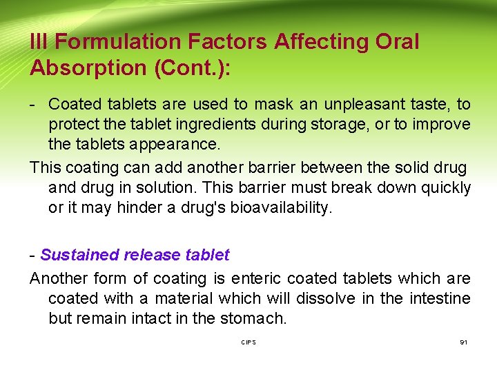 III Formulation Factors Affecting Oral Absorption (Cont. ): - Coated tablets are used to