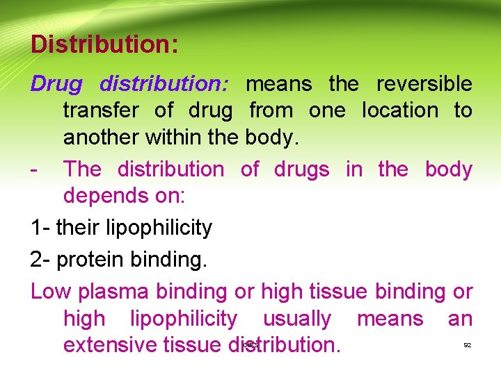 Distribution: Drug distribution: means the reversible transfer of drug from one location to another