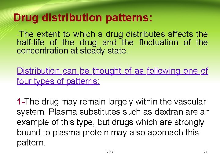 Drug distribution patterns: -The extent to which a drug distributes affects the half-life of