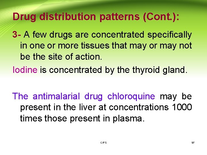 Drug distribution patterns (Cont. ): 3 - A few drugs are concentrated specifically in