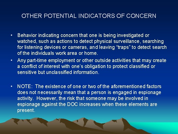 OTHER POTENTIAL INDICATORS OF CONCERN • Behavior indicating concern that one is being investigated