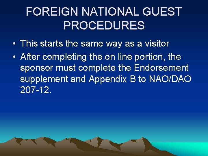 FOREIGN NATIONAL GUEST PROCEDURES • This starts the same way as a visitor •